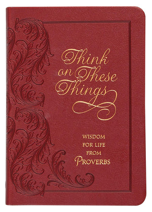 Think on These Things: Wisdom for Life from Proverbs,Used