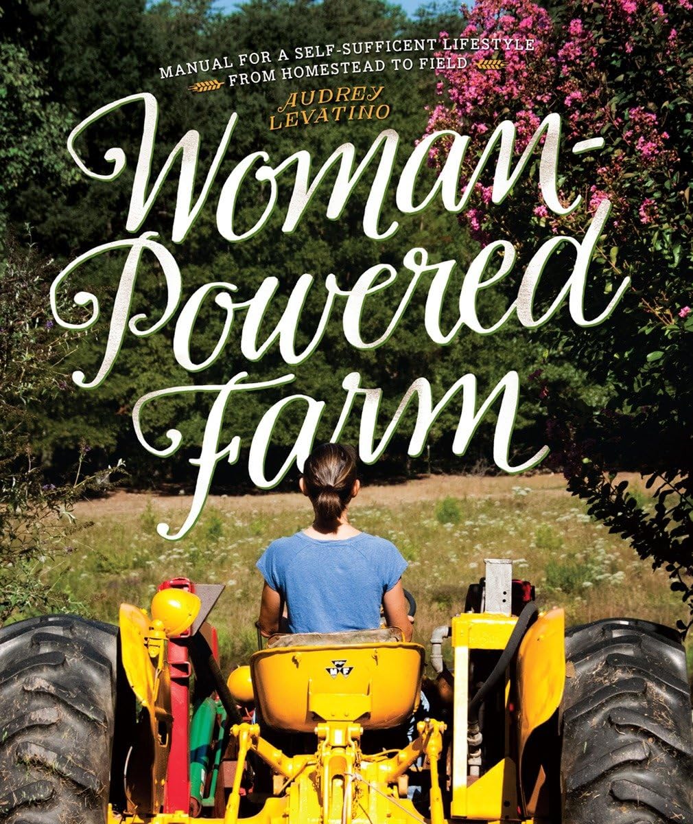 WomanPowered Farm: Manual for a SelfSufficient Lifestyle from Homestead to Field,Used