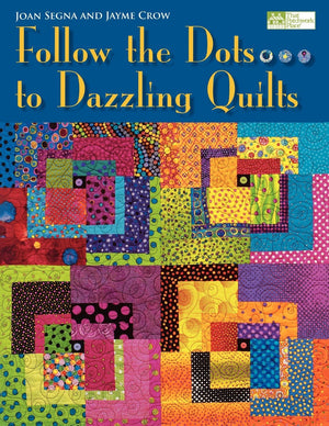 Follow the Dots...to Dazzling Quilts,New