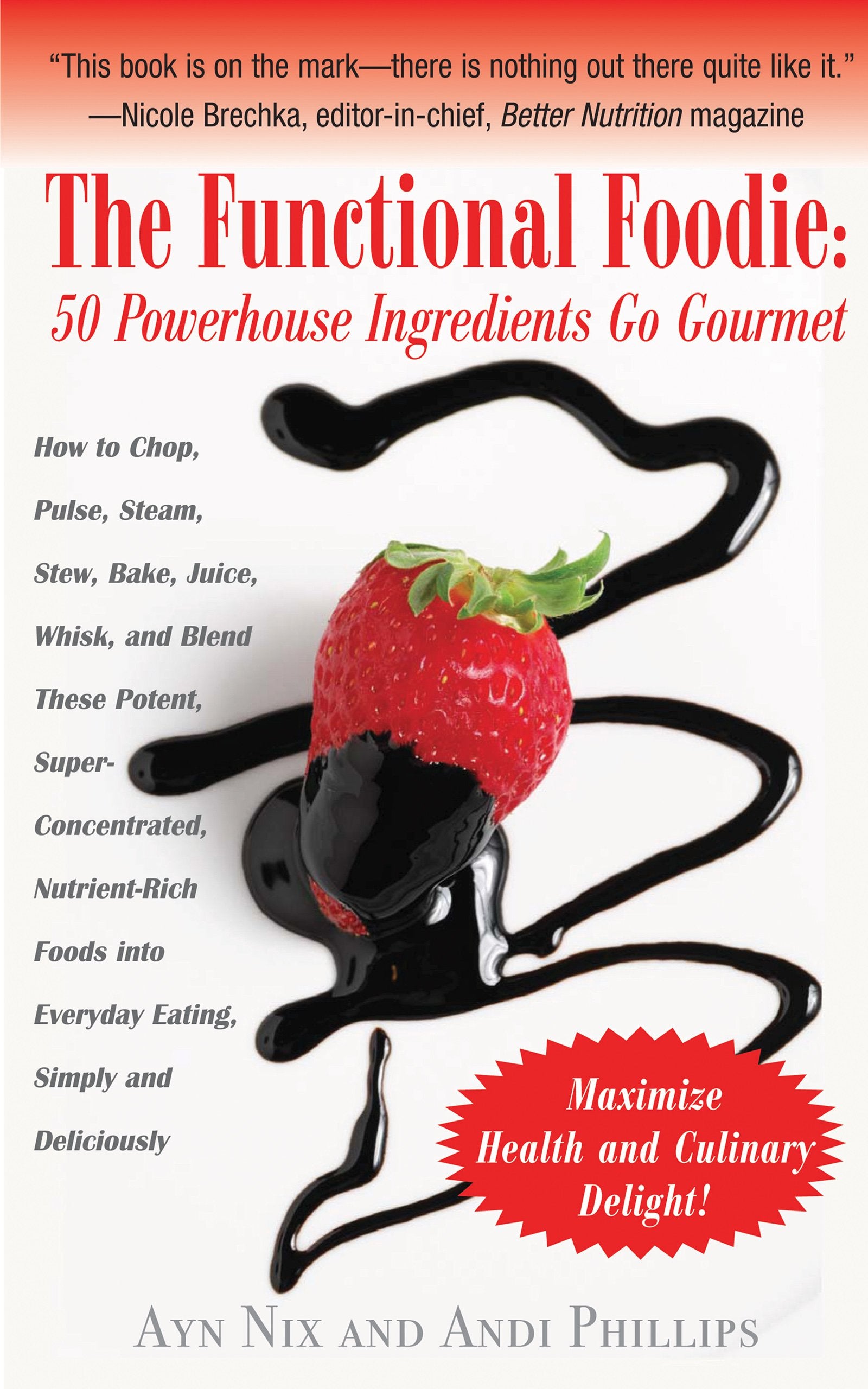 The Functional Foodie: 50 Powerhouse Ingredients Go Gourmet,Used
