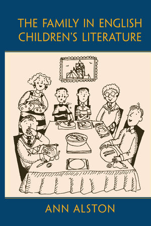 The Family in English Children's Literature (Children's Literature and Culture),New