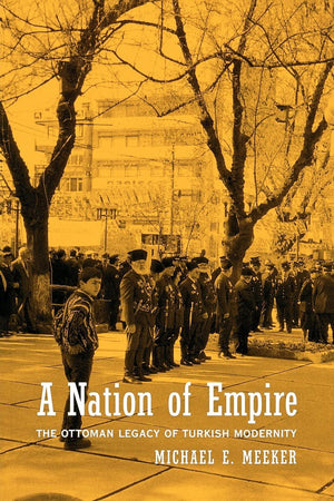 A Nation Of Empire: The Ottoman Legacy Of Turkish Modernity,Used