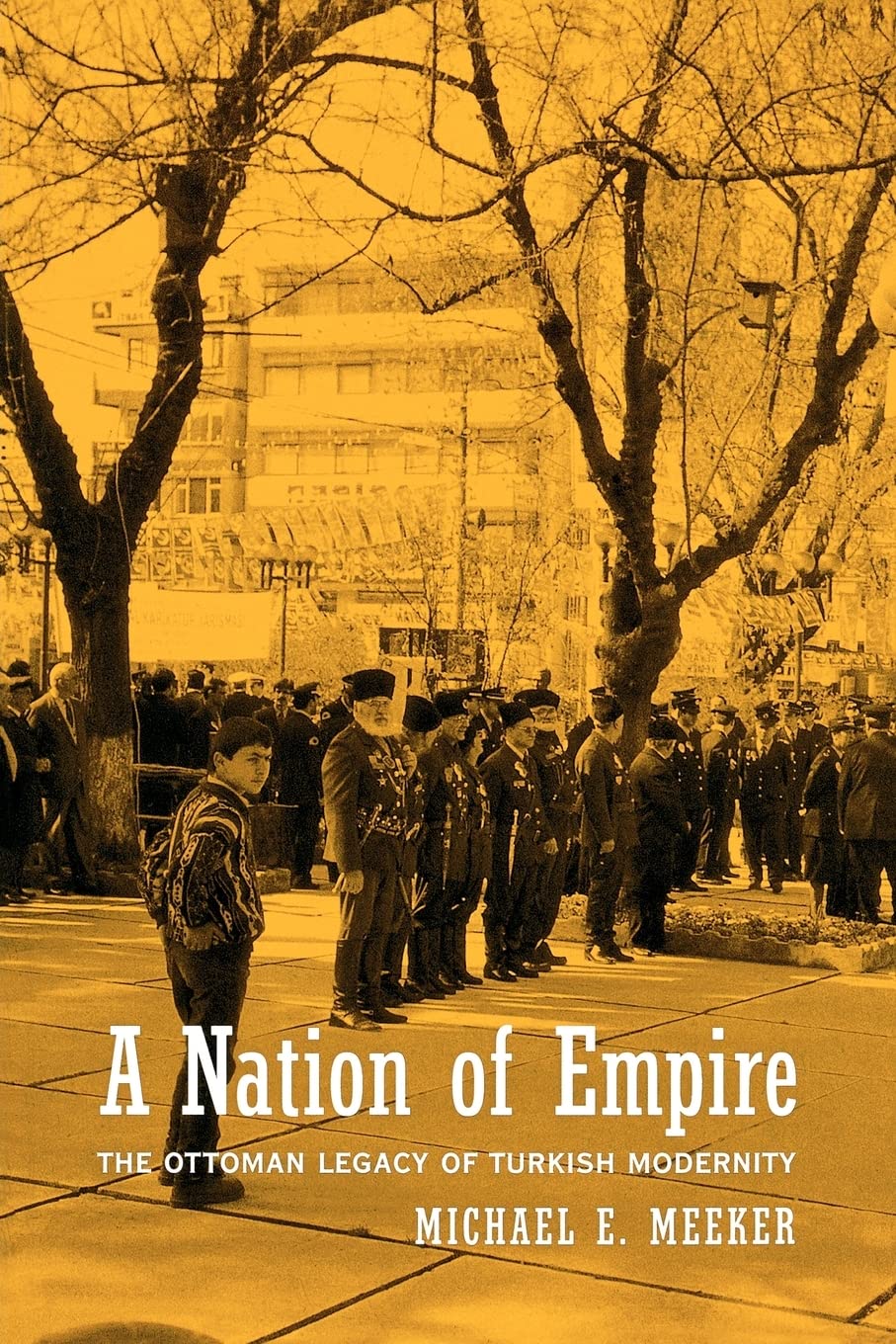 A Nation Of Empire: The Ottoman Legacy Of Turkish Modernity,Used