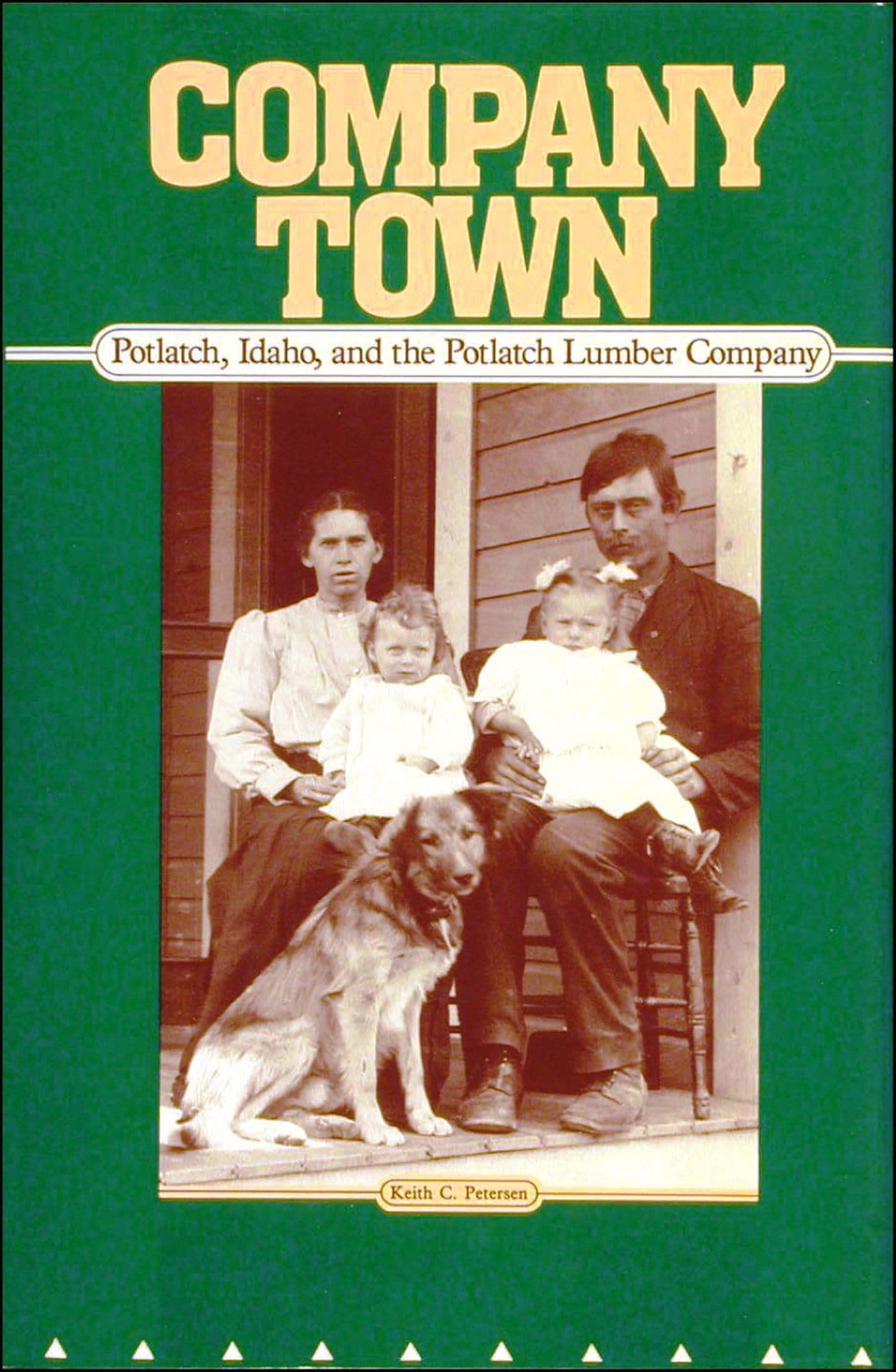Company Town: Potlatch, Idaho, and the Potlatch Lumber Company,Used