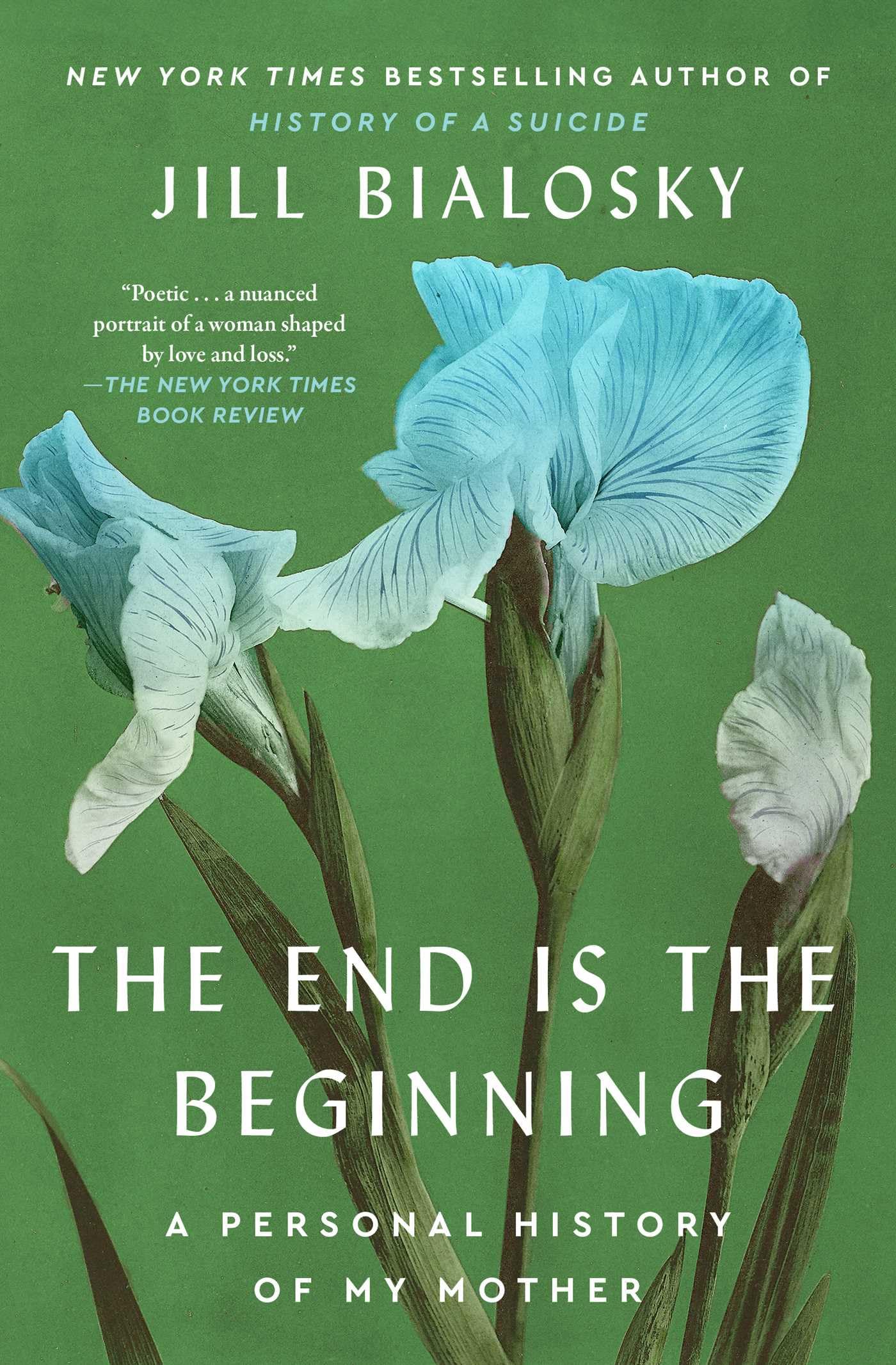 The End Is The Beginning: A Personal History Of My Mother