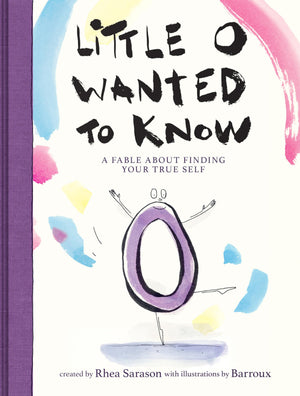 Little O Wanted To Know: A Fable About Finding Your True Self