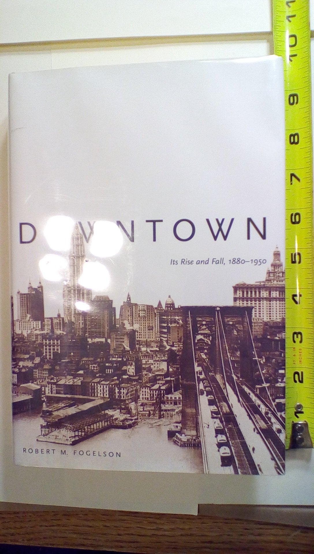 Downtown: Its Rise And Fall, 18801950-new,New