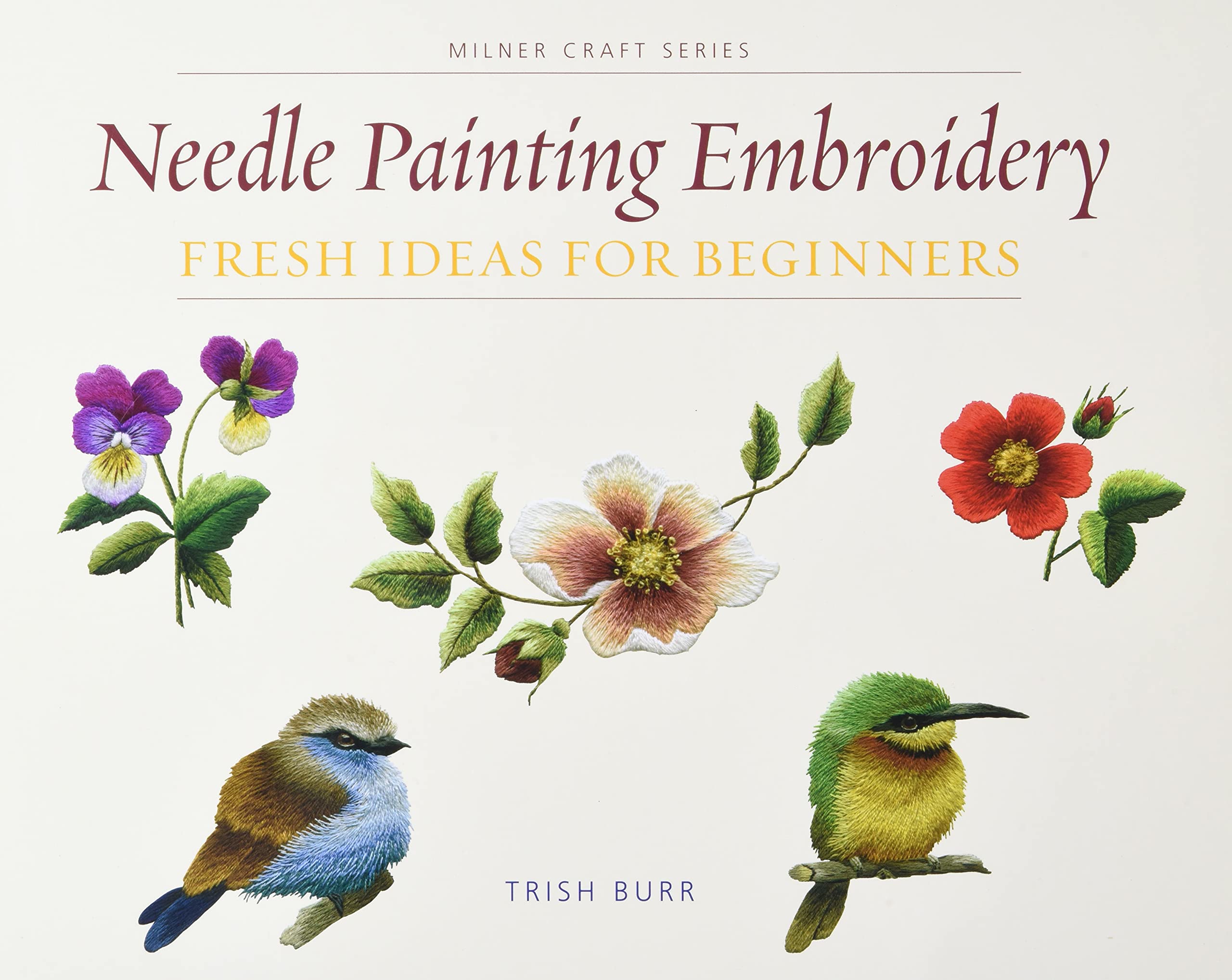 Needle Painting Embroidery: Fresh Ideas for Beginners (Milner Craft Series),Used
