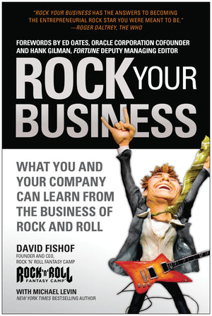 Rock Your Business: What You and Your Company Can Learn from the Business of Rock and Roll,Used
