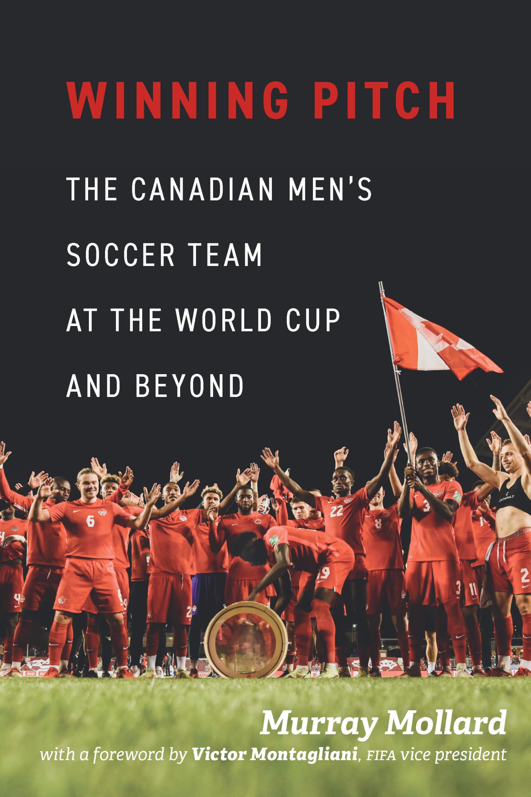 Winning Pitch: CanadaS Search For World Cup Success And Beyond