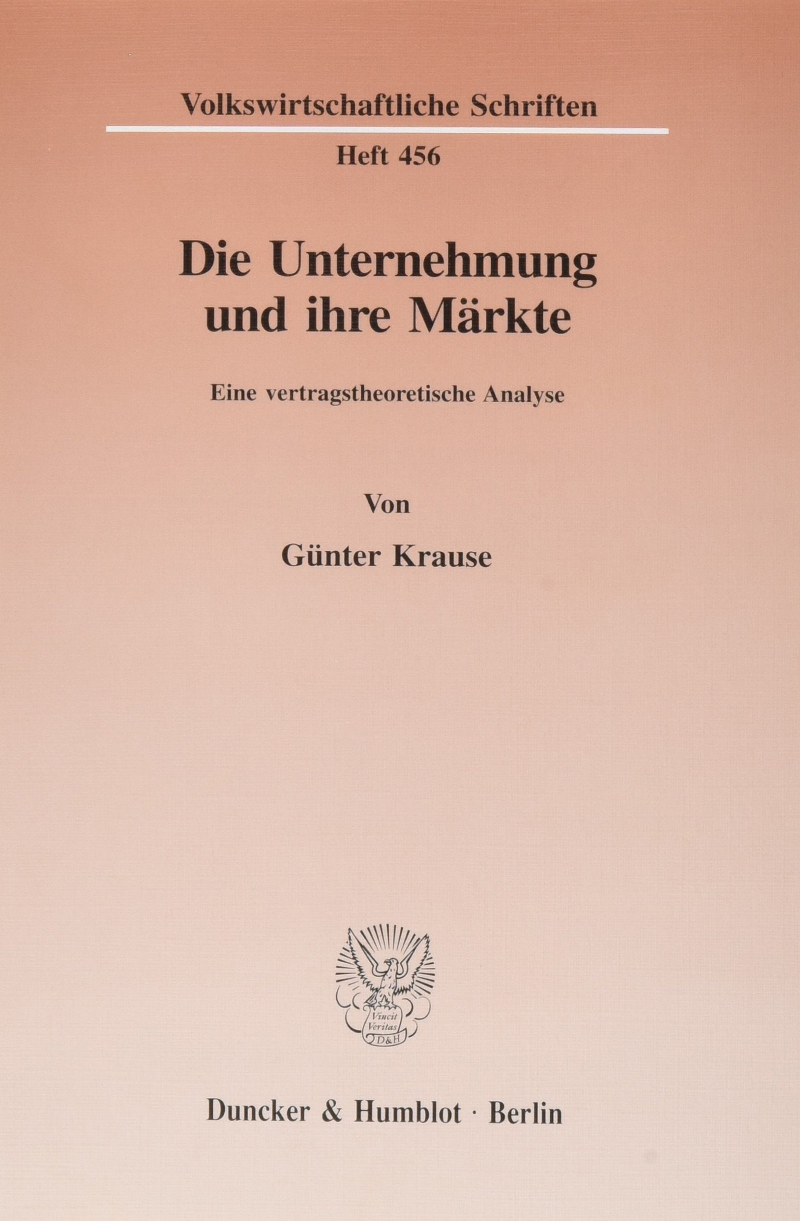 Die Unternehmung Und Ihre Markte: Eine Vertragstheoretische Analyse (Volkswirtschaftliche Schriften,) (German Edition),Used