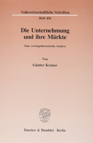 Die Unternehmung Und Ihre Markte: Eine Vertragstheoretische Analyse (Volkswirtschaftliche Schriften,) (German Edition),Used