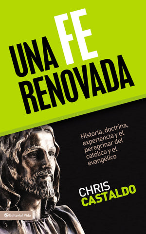 Una Fe Renovada: Historia, Doctrina, Experiencia Y El Peregrinar Del Catlico Y El Evanglico (Spanish Edition),New