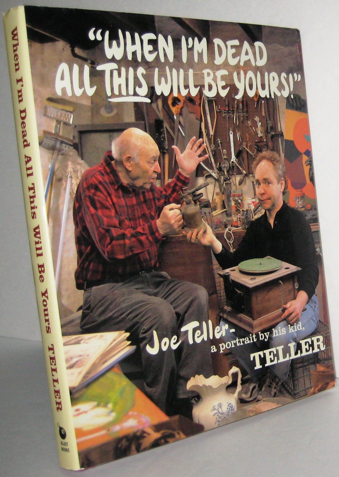 When I'M Dead All This Will Be Yours: Joe Teller  A Portrait By His Kid