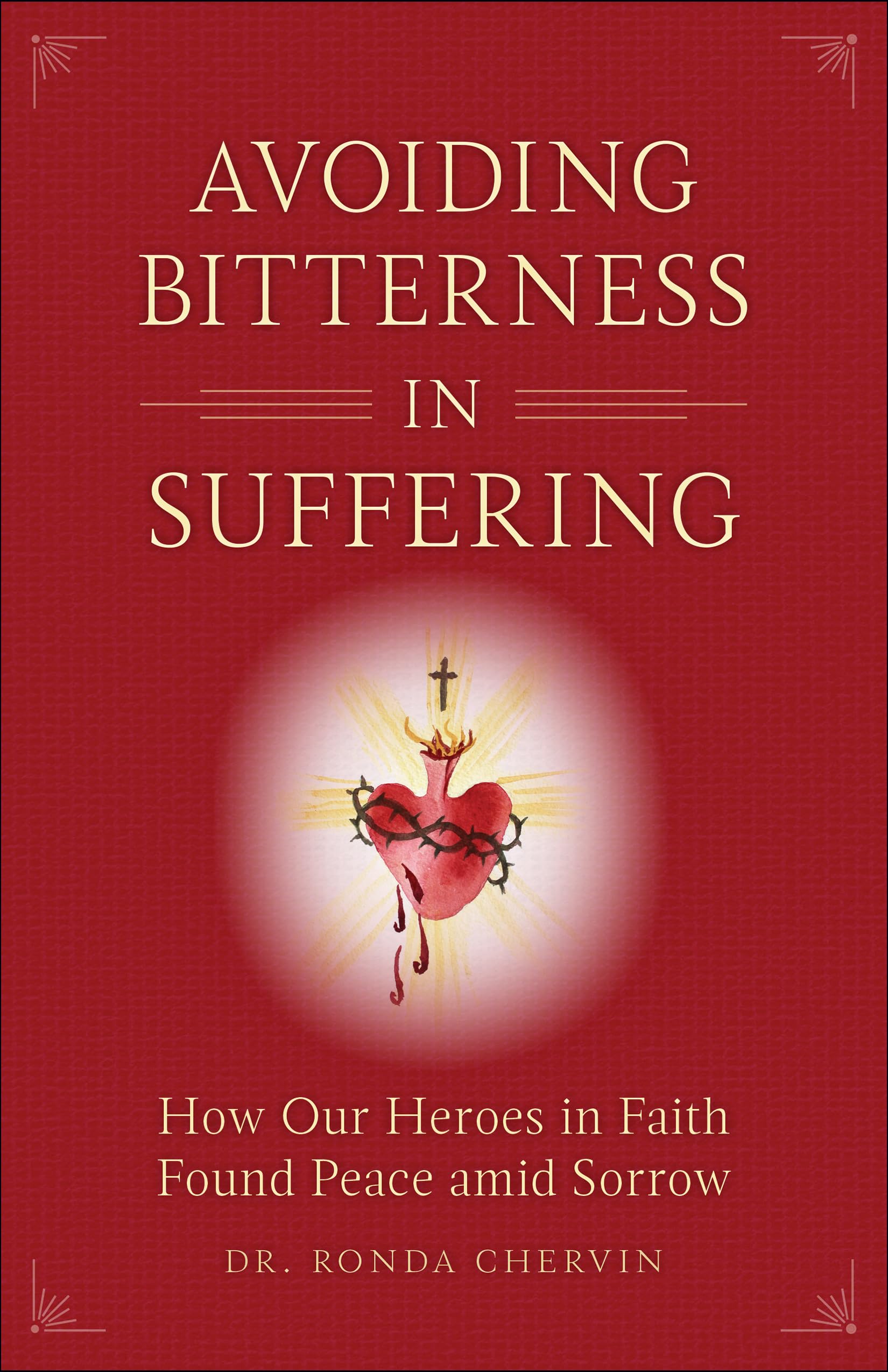 Avoiding Bitterness in Suffering: How Our Heroes in Faith Found Peace Amid Sorrow,Used