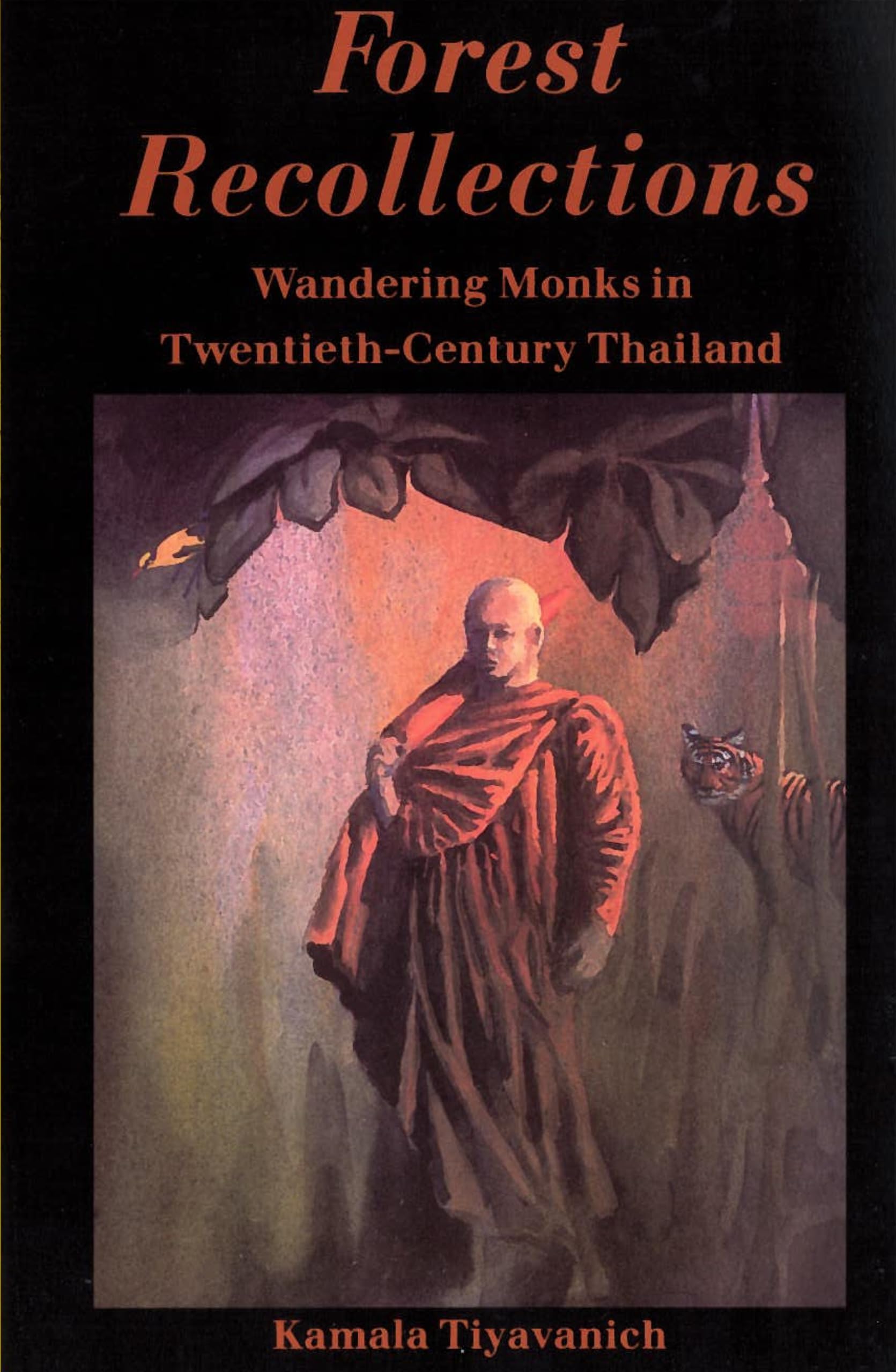 Forest Recollections: Wandering Monks In Twentiethcentury Thailand