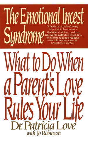The Emotional Incest Syndrome: What to do When a Parent's Love Rules Your Life,New
