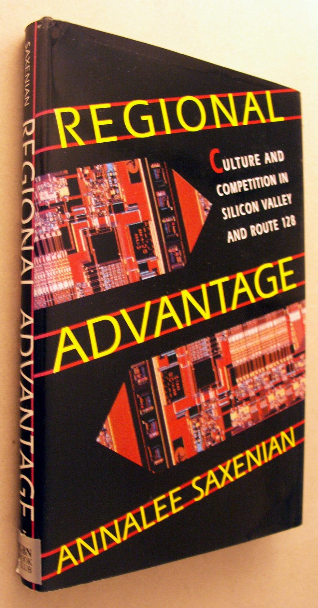 Regional Advantage: Culture And Competition In Silicon Valley And Route 128,New