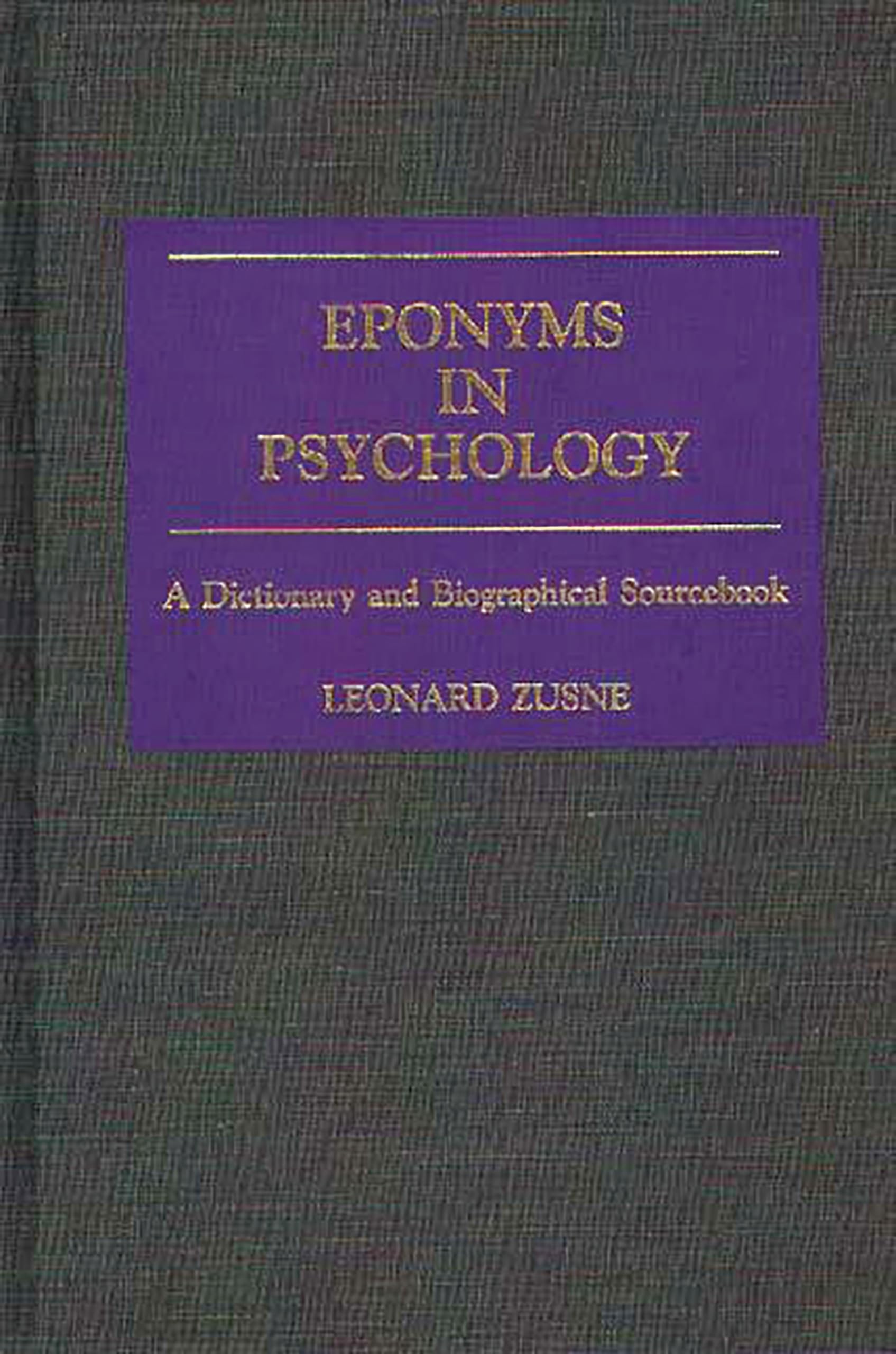 Eponyms in Psychology: A Dictionary and Biographical Sourcebook,Used