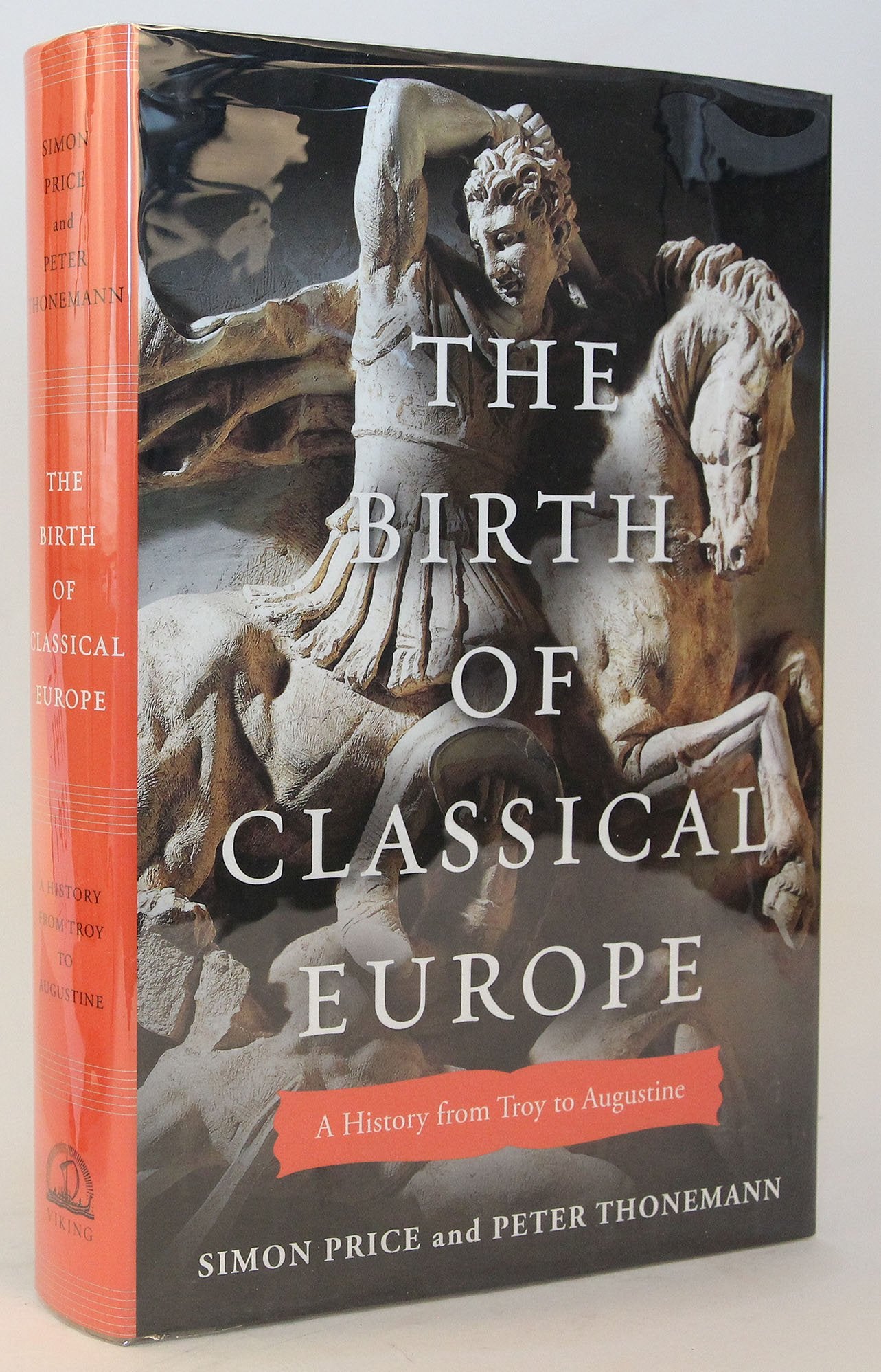The Birth of Classical Europe: A History from Troy to Augustine,New