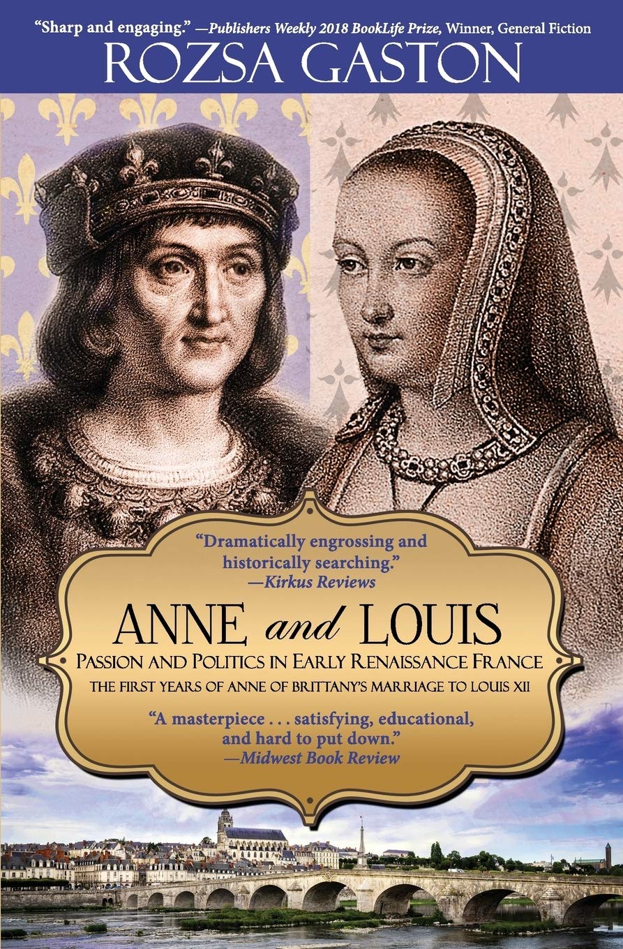 Anne and Louis: Passion and Politics in Early Renaissance France: The First Years of Anne of Brittany's Marriage to Louis XII (A,Used