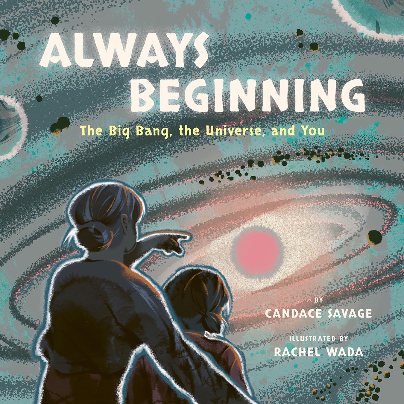 Always Beginning: The Big Bang, the Universe, and You,New
