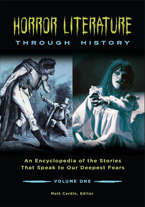 Horror Literature through History: An Encyclopedia of the Stories That Speak to Our Deepest Fears [2 volumes],Used