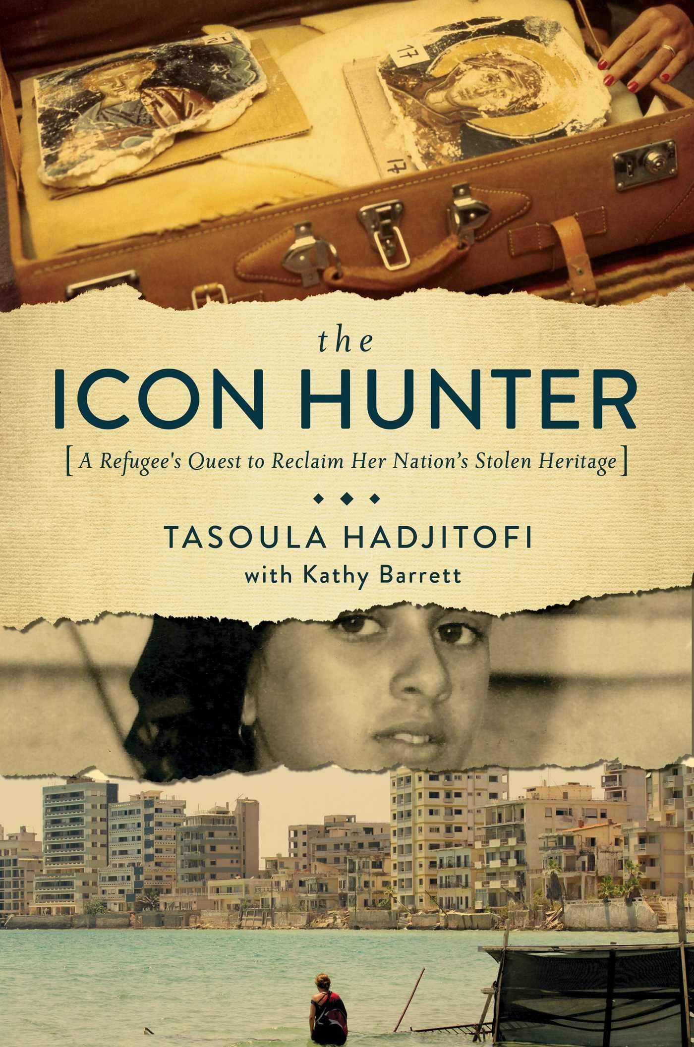 The Icon Hunter: A Refugee'S Quest To Reclaim Her Nation'S Stolen Heritage