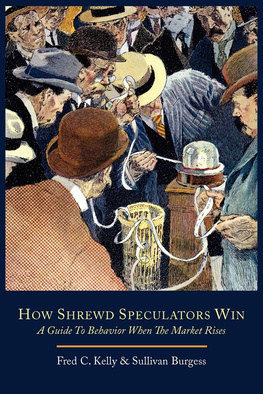 How Shrewd Speculators Win; A Guide To Behavior When The Market Rises,Used