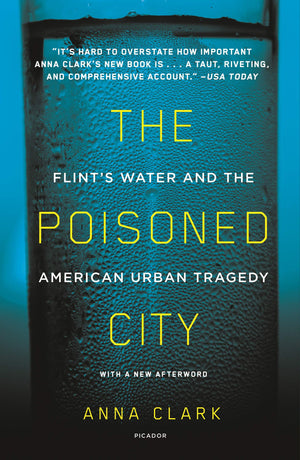 The Poisoned City: Flint's Water and the American Urban Tragedy,Used