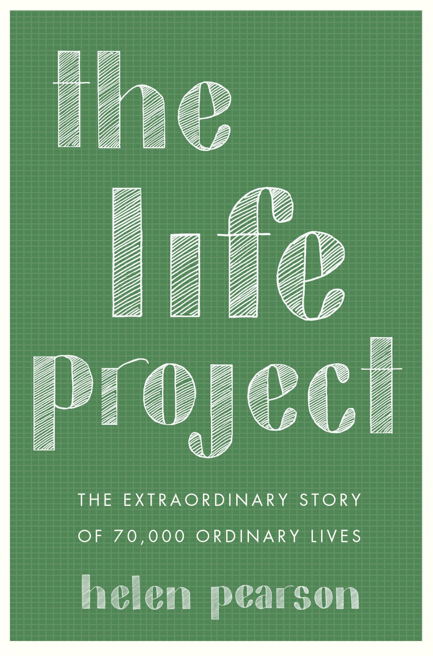 The Life Project: The Extraordinary Story of 70,000 Ordinary Lives,Used
