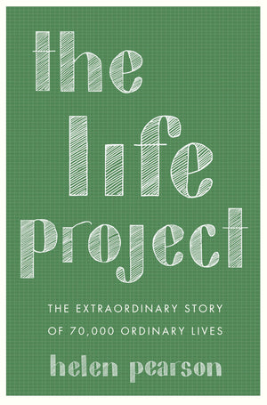The Life Project: The Extraordinary Story of 70,000 Ordinary Lives,Used