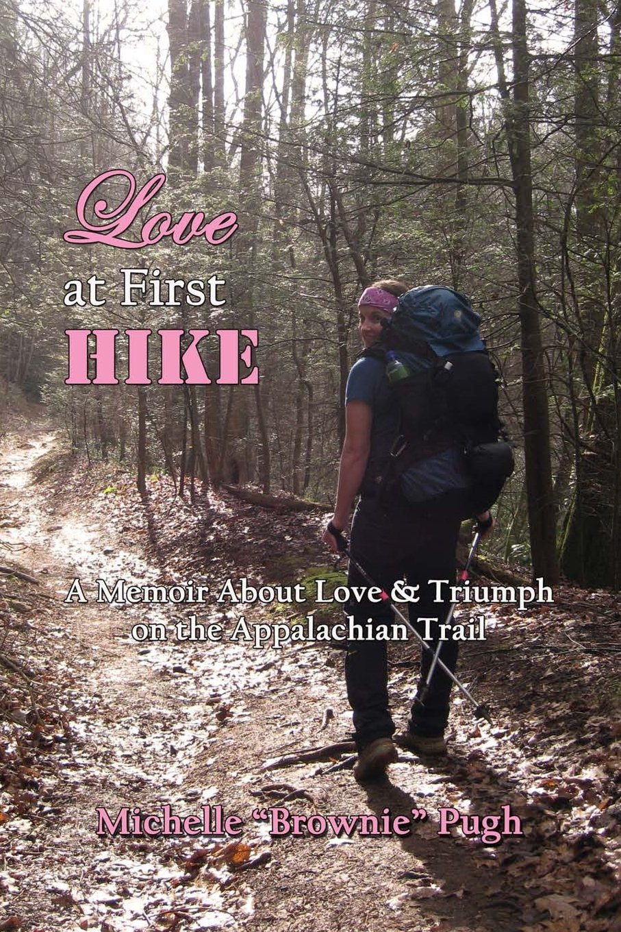 Love at First Hike: A Memoir about Love & Triumph on the Appalachian Trail,Used