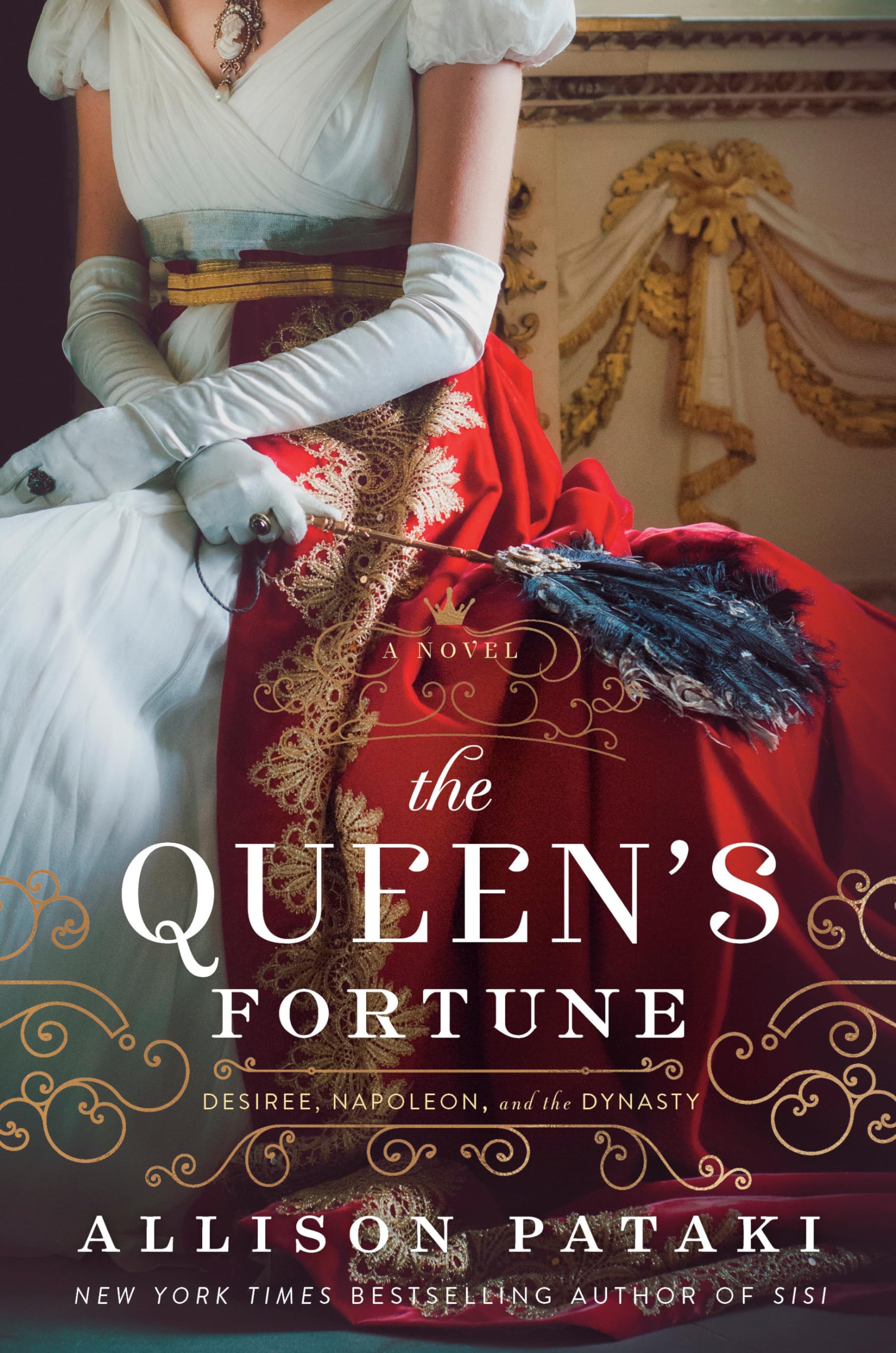 The Queens Fortune: A Novel of Desiree, Napoleon, and the Dynasty That Outlasted the Empire