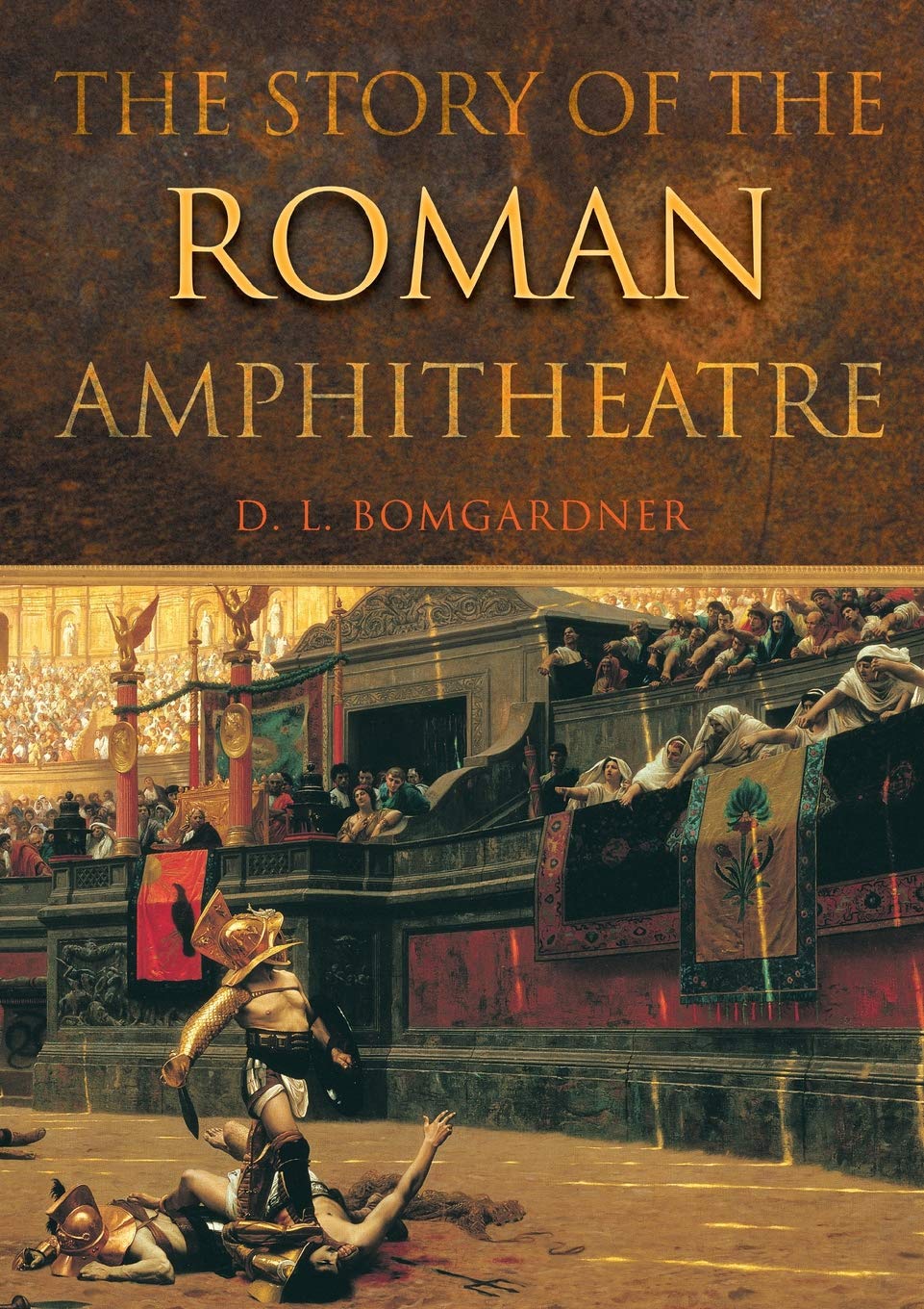 The Story Of The Roman Amphitheatre