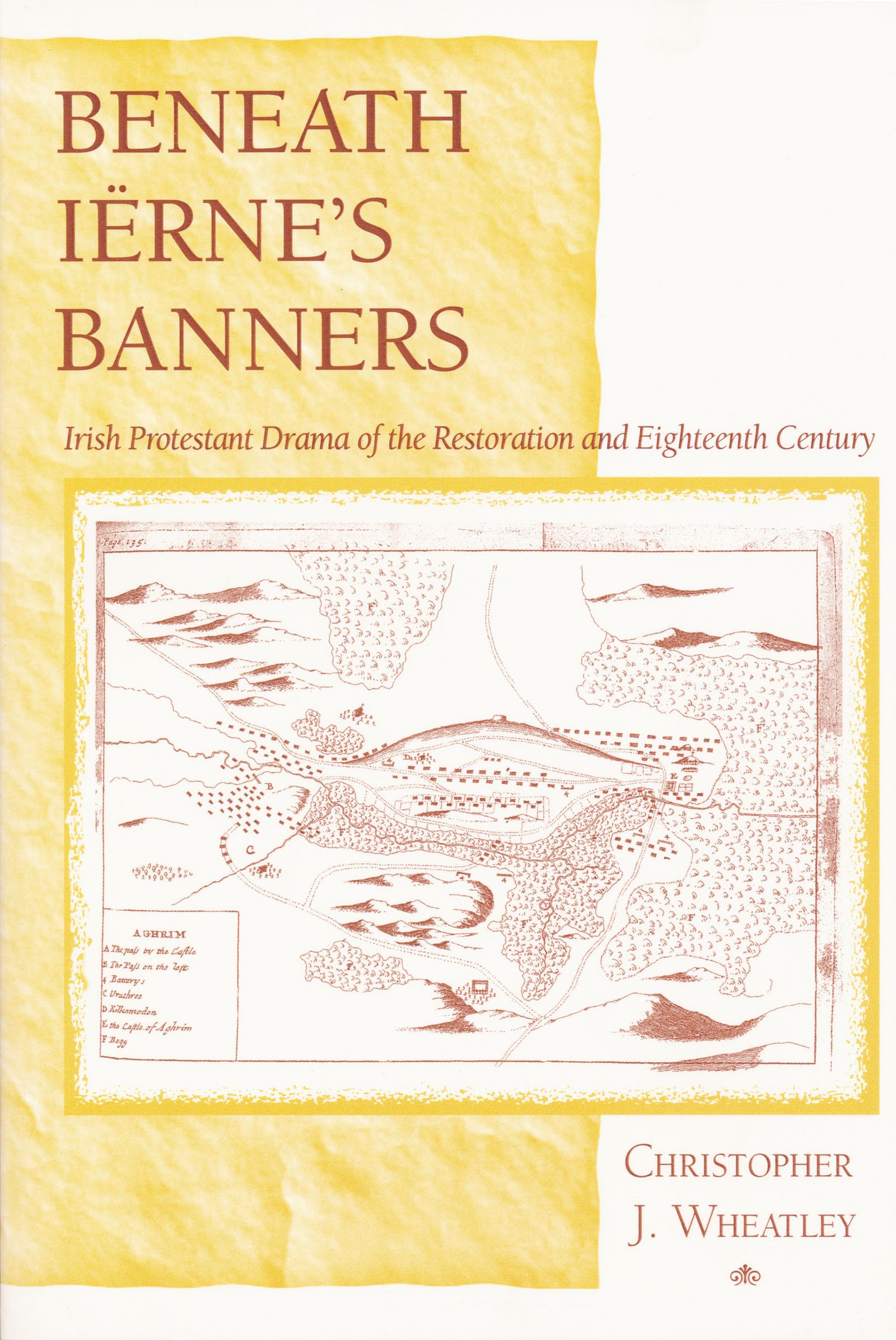 Beneath Irnes Banners: Irish Protestant Drama of the Restoration and Eighteenth Century,Used