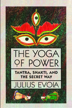 The Yoga Of Power: Tantra, Shakti, And The Secret Way,New