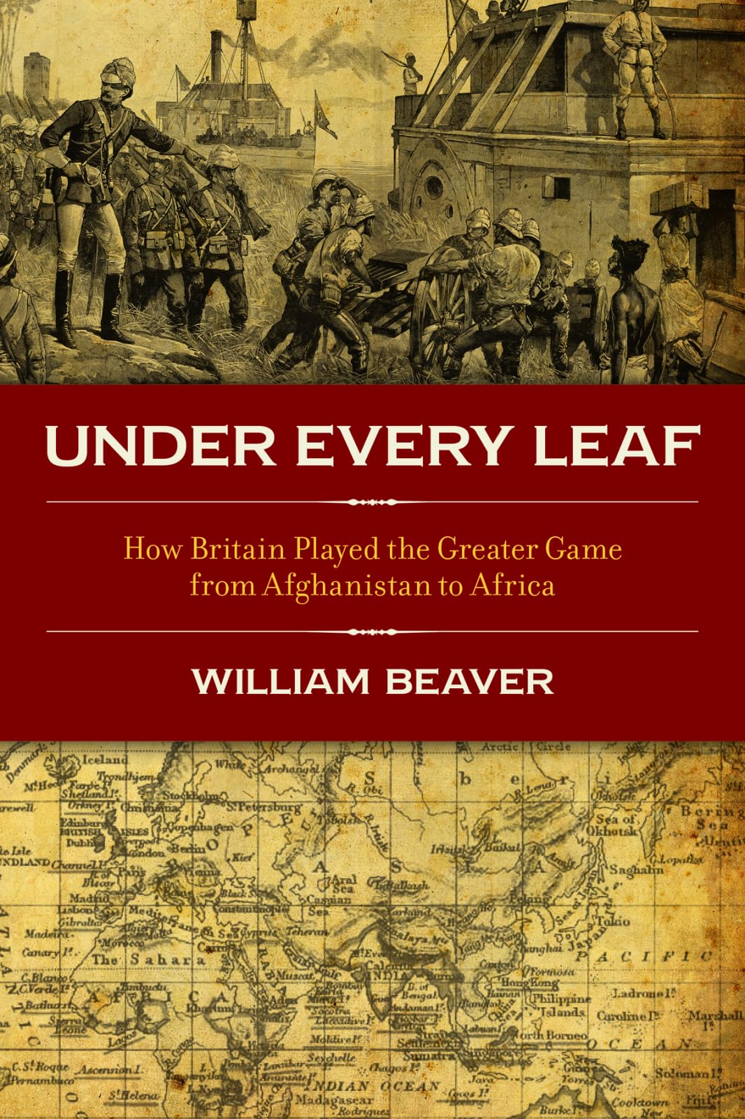 Under Every Leaf: How Britain played the Greater Game from Afghanistan to Africa,Used