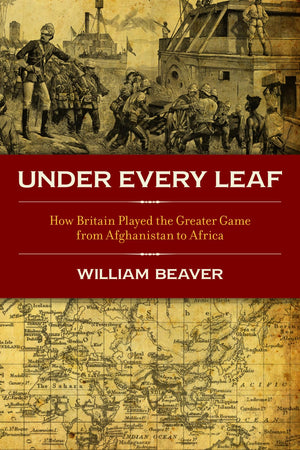 Under Every Leaf: How Britain played the Greater Game from Afghanistan to Africa,Used