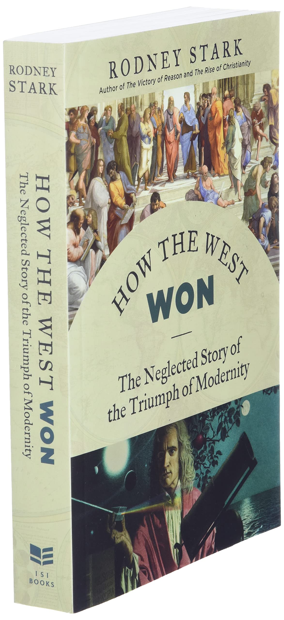 How the West Won: The Neglected Story of the Triumph of Modernity,Used