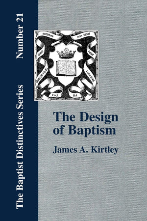 The Design of Baptism Viewed in its Doctrinal Relations,New