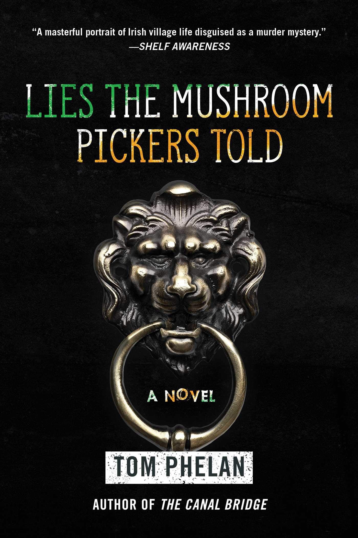 Lies The Mushroom Pickers Told: A Novel