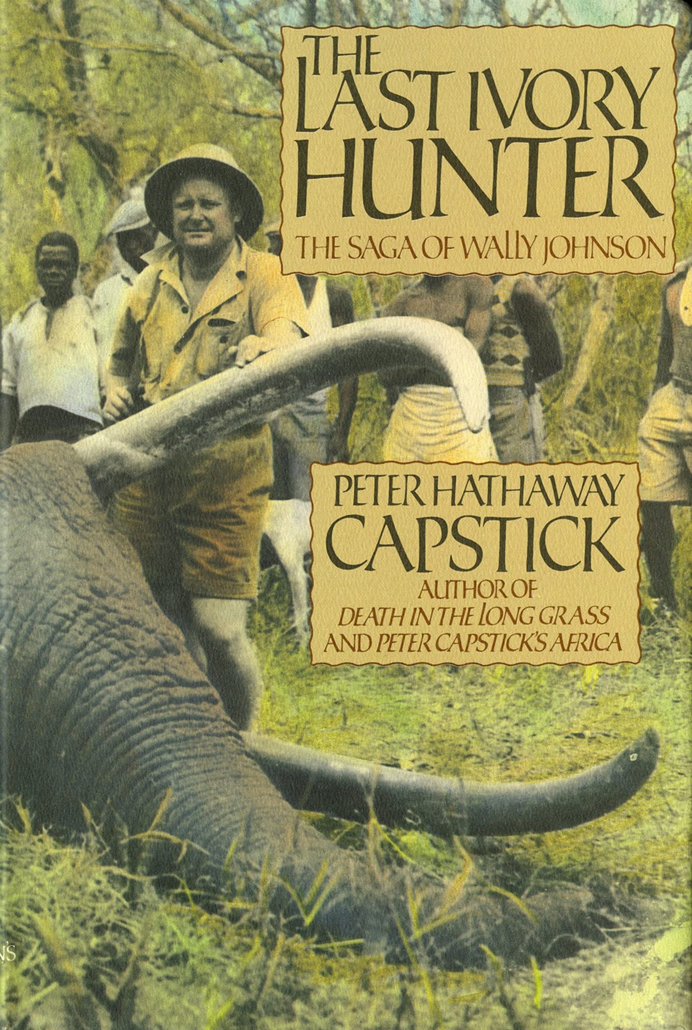 The Last Ivory Hunter: The Saga of Wally Johnson,Used