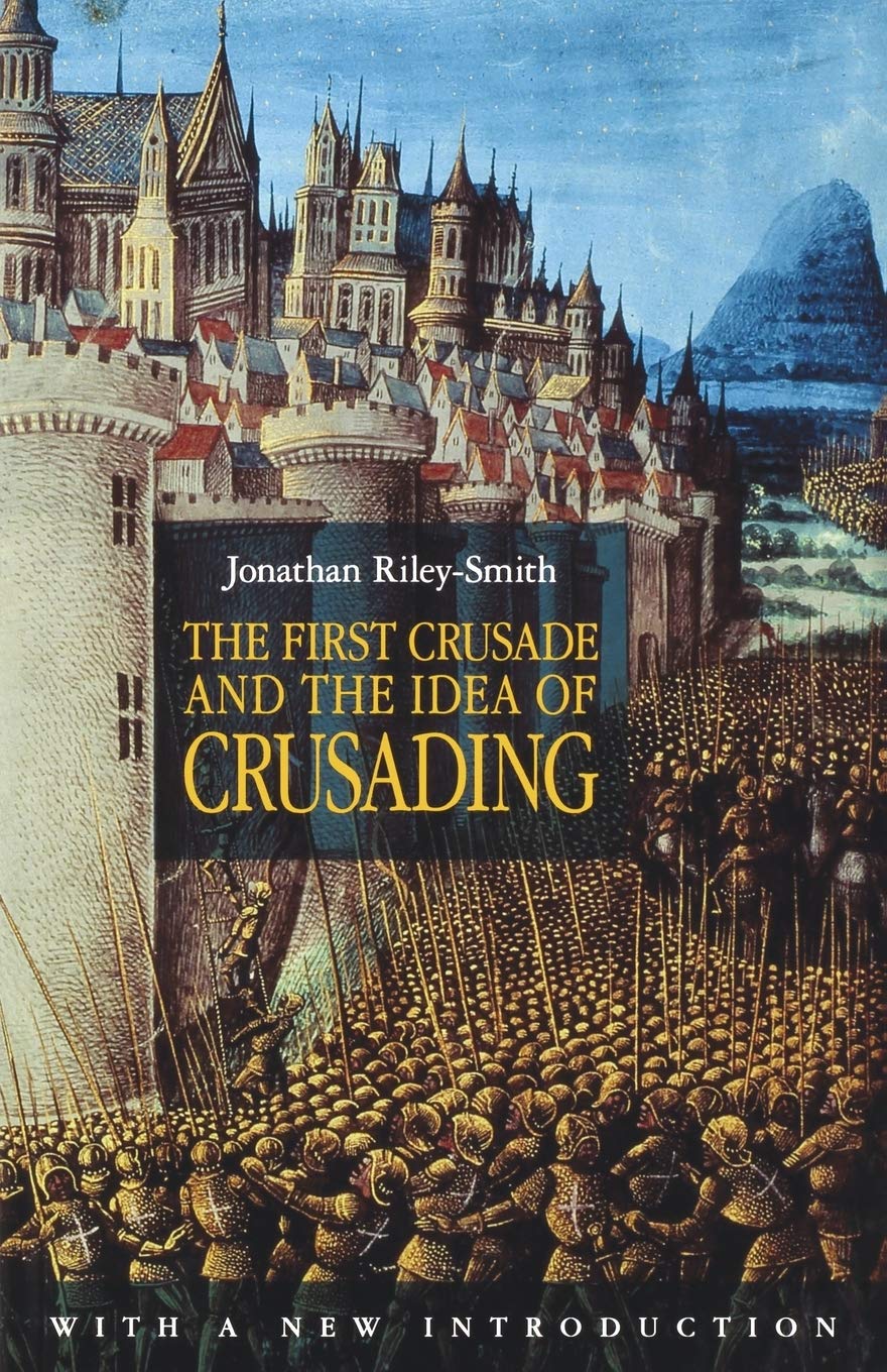 The First Crusade And The Idea Of Crusading (The Middle Ages Series)