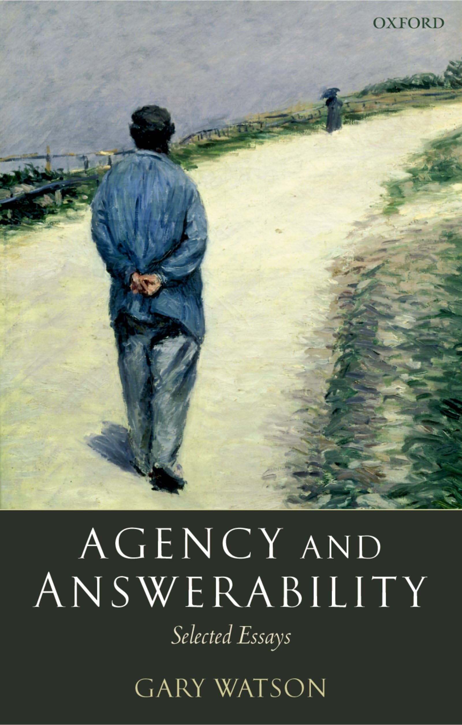 Agency And Answerability: Selected Essays,New