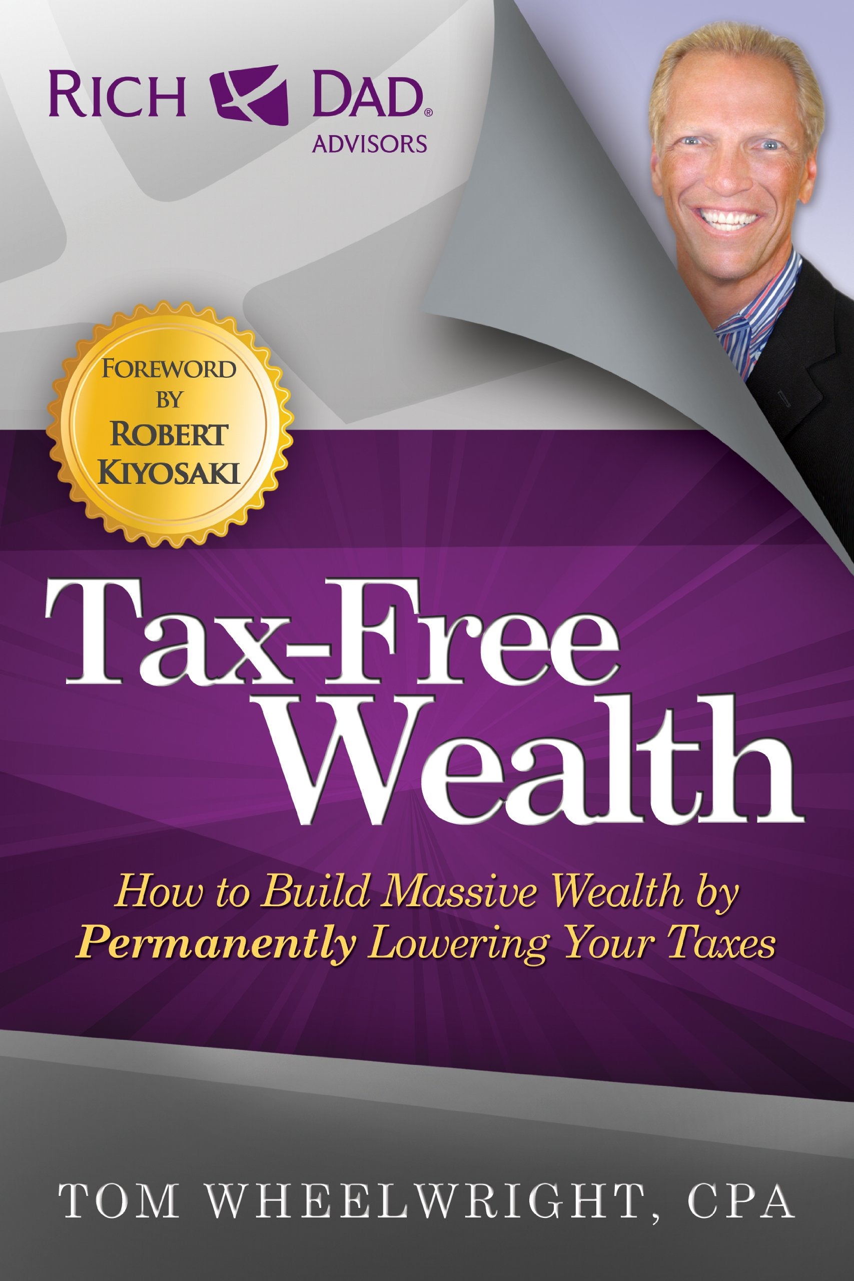 TaxFree Wealth: How to Build Massive Wealth by Permanently Lowering Your Taxes (Rich Dad Advisors),Used