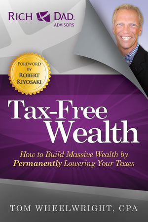 TaxFree Wealth: How to Build Massive Wealth by Permanently Lowering Your Taxes (Rich Dad Advisors),Used