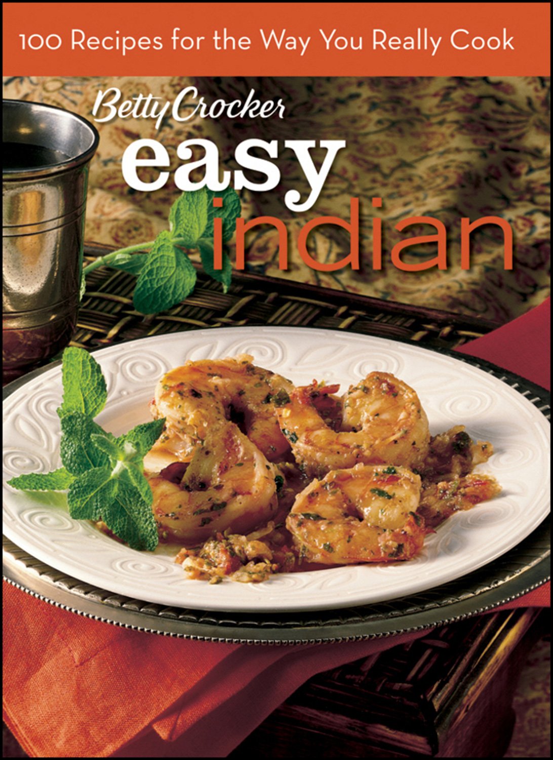 Betty Crocker Indian Title, Bn Edition: 100 Recipes For The Way You Really Cook,New