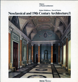 Neoclassical And 19Th Century Architecture, Vol. 1: The Enlightenment In France And In England