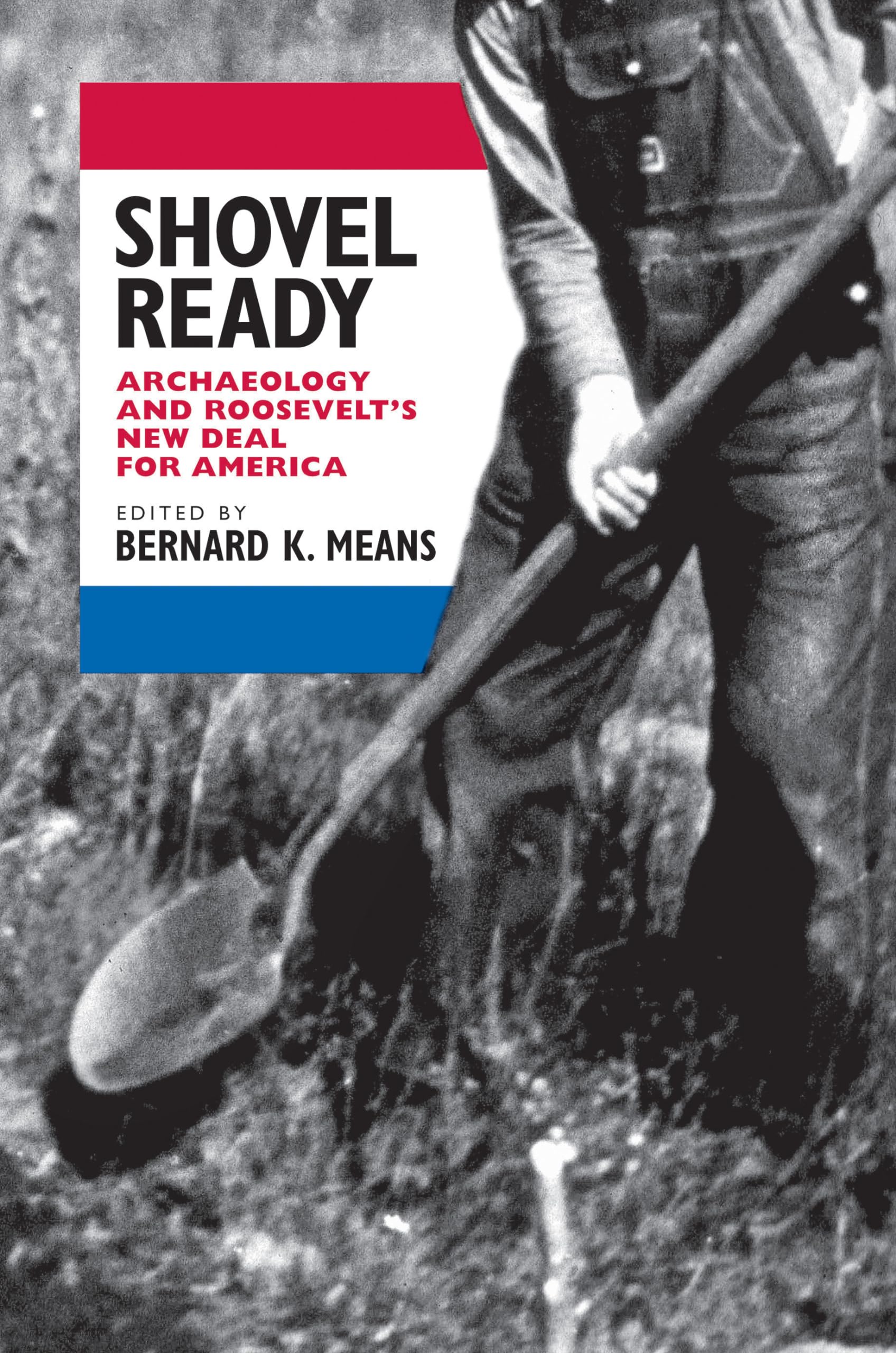 Shovel Ready: Archaeology and Roosevelt's New Deal for America,Used